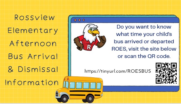 Rossview Elementary Afternoon Bus Arrival and Dismissal Information. Do you want to know what time your child's bus arrived or departed ROES, visit the site below or scan the QR code. http://tinyurl.com/ROESBUS