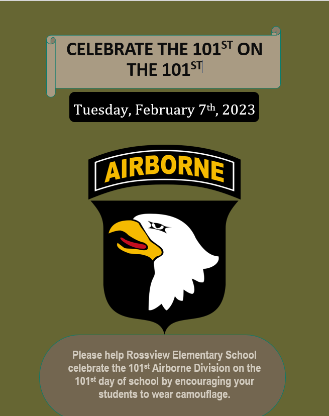 Tuesday, February 7th will be the 101st day of school.  Please help us celebrate the 101st day of school and the 101st Airborne Division by encouraging your students to wear camouflage on Tuesday.    
