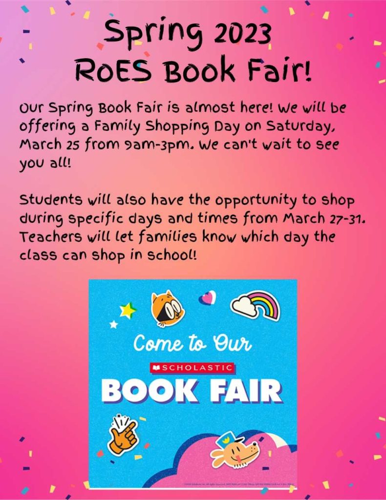 ROES Spring Book Fair, Parent/Family Shopping day on March 25th 9am-3pm.  Students will be able to shop from March 27th-March 31st.